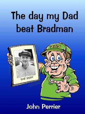 cover image of The Day My Dad Beat Bradman